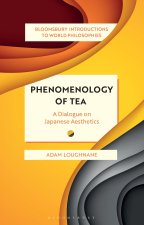 Phenomenology of Tea: An Introduction to Japanese Aesthetics