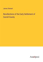 Recollections of the Early Settlement of Carroll County