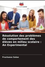 Résolution des probl?mes de comportement des él?ves en milieu scolaire : An Experimental