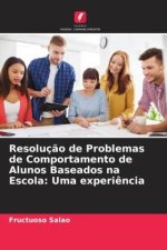 Resoluç?o de Problemas de Comportamento de Alunos Baseados na Escola: Uma experi?ncia