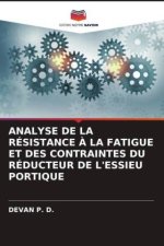 ANALYSE DE LA RÉSISTANCE ? LA FATIGUE ET DES CONTRAINTES DU RÉDUCTEUR DE L'ESSIEU PORTIQUE