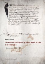 relazioni tra l’Opera di Santa Maria di Pisa e la Sardegna. I documenti (1082-1429)