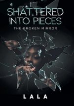 Shattered Into Pieces
