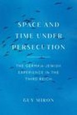 Space and Time under Persecution – The German–Jewish Experience in the Third Reich