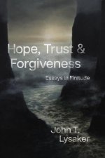 Hope, Trust, and Forgiveness – Essays in Finitude