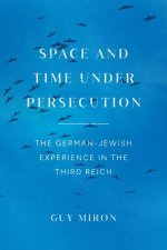 Space and Time under Persecution – The German–Jewish Experience in the Third Reich