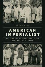 American Imperialist – Cruelty and Consequence in the Scramble for Africa