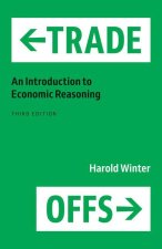 Trade–Offs – An Introduction to Economic Reasoning