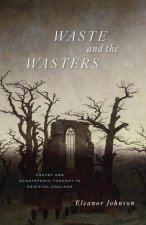 Waste and the Wasters – Poetry and Ecosystemic Thought in Medieval England