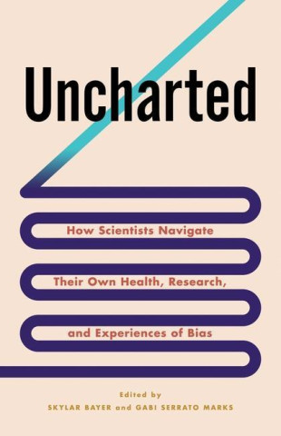 Uncharted – How Scientists Navigate Their Own Health, Research, and Experiences of Bias