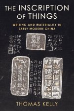 The Inscription of Things – Writing and Materiality in Early Modern China