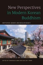New Perspectives in Modern Korean Buddhism: Institution, Gender, and Secular Society