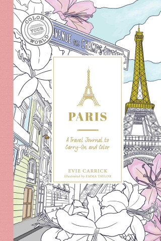 Paris: A Travel Journal to Carry-On and Color
