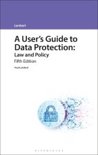 A User's Guide to Data Protection: Law and Policy