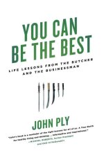 You Can Be the Best: Life Lessons from the Butcher and the Businessman