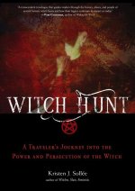 Witch Hunt: A Traveler's Journey Into the Power and Persecution of the Witch