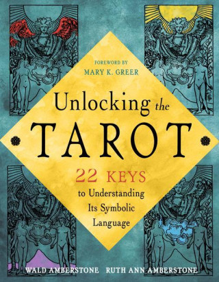 Unlocking the Tarot: 22 Keys to Understanding Its Symbolic Language