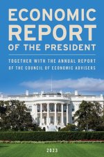 Economic Report of the President, 2023: Together with the Council of Economic Advisers