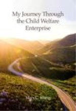 My Journey Through the Child Welfare Enterprise