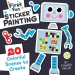 First Fun: Sticker Painting: 20 Colorful Scenes to Create