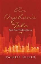 An Orphan's Tale: Part Two: Finding Home