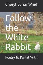Follow the White Rabbit: Poetry to Portal With
