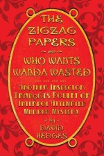 The Zigzag Papers or Who Wants Wanda Wasted: An Inspector François Poulet of Interpol Attempted Murder Mystery