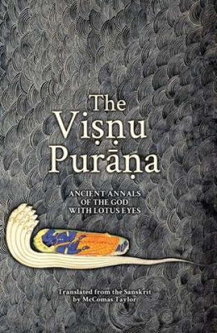 The Viṣṇu Purāṇa: Ancient Annals of the God with Lotus Eyes