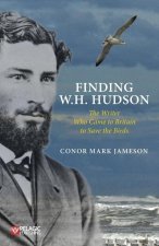 Finding W.H. Hudson: The Writer Who Came to Britain to Save the Birds