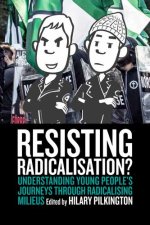 Resisting Radicalisation?: Understanding Young Peoples Journeys Through Radicalising Milieus