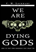 We Are Dying Gods
