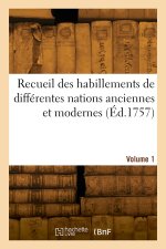 Recueil des habillements de différentes nations anciennes et modernes. Volume 1