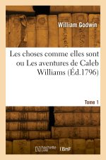Les choses comme elles sont ou Les aventures de Caleb Williams. Tome 1