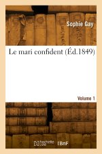 Le mari confident. Volume 1