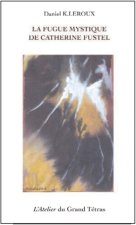 LA FUGUE MYSTIQUE DE CATHERINE FUSTEL