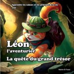 Léon l'aventurier: la qu?te du grand trésor: (apprendre les valeurs et principes de la vie)