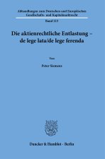 Die aktienrechtliche Entlastung - de lege lata/de lege ferenda.