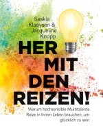 Her mit den Reizen! Oder: Warum hochsensible Multitalente Reize in ihrem Leben brauchen, um glücklich zu sein