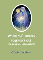 Využij svůj krátký pozemský čas pro krásnou nekonečnost