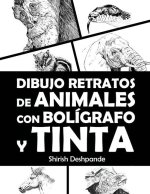 Dibujo retratos de animales con bolígrafo y tinta: Aprende a dibujar animados retratos de tus animales favoritos en 20 ejercicios paso a paso