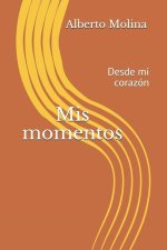 Mis momentos: Desde mi corazón
