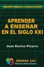 Aprender a Ense?ar en el Siglo XXI: Transformar la Educación