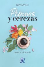Pepinos y cerezas: Amor en almíbar III