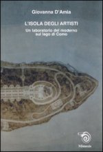 isola degli artisti. Un laboratorio del moderno sul lago di Como