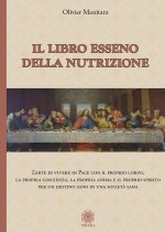 Libro esseno della nutrizione. L'arte di vivere in pace con il proprio corpo, la propria coscienza, la propria anima e il proprio spirito per un desti