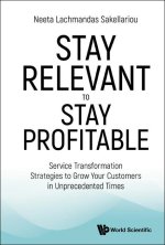 Stay Relevant to Stay Profitable: Service Transformation Strategies to Grow Your Customers in Unprecedented Times