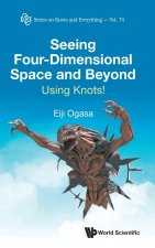Seeing Four-Dimensional Space and Beyond: Using Knots!