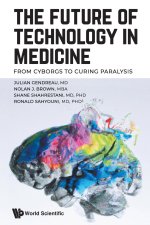 Future of Technology in Medicine, The: From Cyborgs to Curing Paralysis
