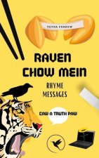 Raven Chow Mein: Poet Text Rhyme Messages: Caw A Truth Paw - Sofcover Edition
