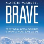 Brave: 50 Everyday Acts of Courage to Thrive in Work, Love and Life